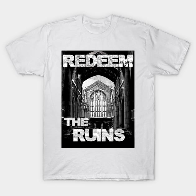 Redeem the Ruins (design B) T-Shirt by REDEEM the RUINS